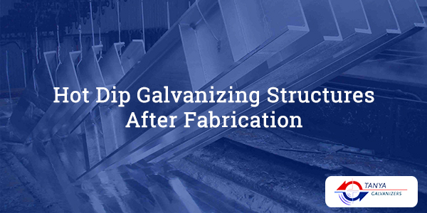 Hot Dip Galvanizing Structures After Fabrication-Tanya Galvanizers