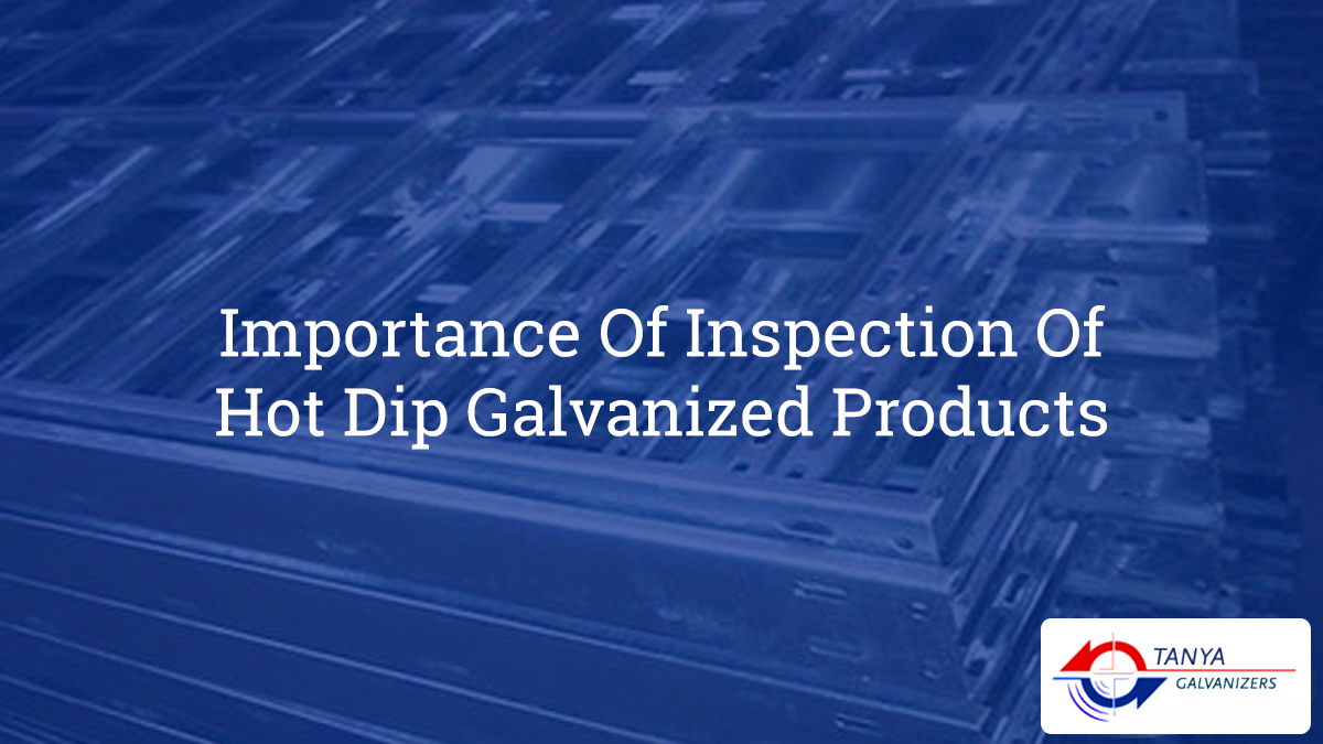 Importance Of Inspection Of Hot Dip Galvanized Products