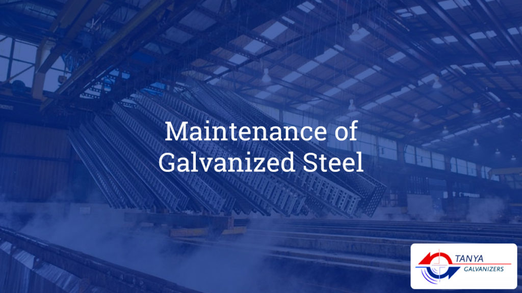 Maintenance of Galvanized Steel-Tanya Galvanizers