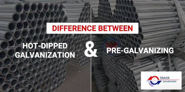 Differences Between Hot-Dipped Galvanization & Pre-Galvanizing